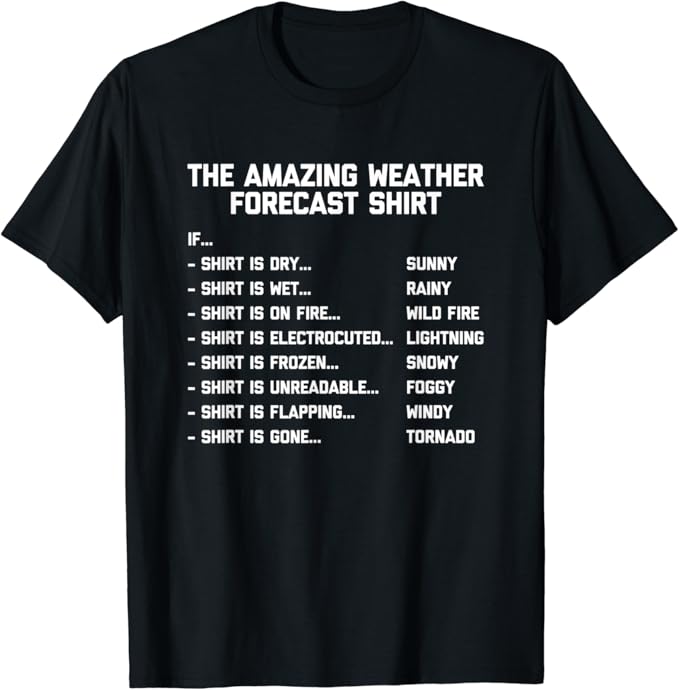 The Amazing Weather Forecast TShirt funny saying Weatherman TShirt